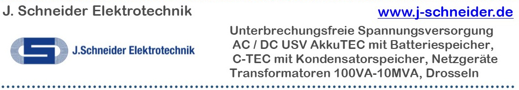 J. Schneider: Unterbrechungsfreie Spannungsversorgung: AC / DC USV AkkuTEC mit Batteriespeicher, C-TEC mit Kondensatorspeicher, Netzgerte, Transformatoren 100VA-10MVA, Drosseln